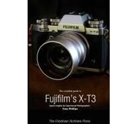 The Complete Guide To Fujifilm's X-T3 (B&w Edition)