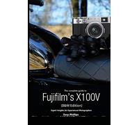 The Complete Guide To Fujifilm's X100v (B&w Edition)