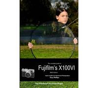 The Complete Guide To Fujifilm's X100vi (B&w Edition)