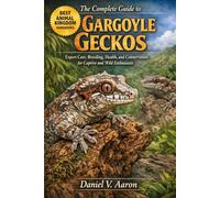 The Complete Guide to Gargoyle Geckos: Expert Care, Breeding, Health, and Conservation for Captive and Wild Enthusiasts