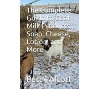 The Complete Guide To Goat Milk Products: Soap, Cheese, Lotion, And More