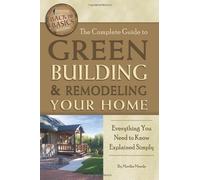 The Complete Guide to Green Building & Remodeling Your Home: Everything You Need to Know Explained Simply (Back-To-Basics) by Martha Maeda (2011-06-15)
