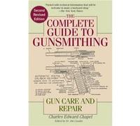 The Complete Guide to Gunsmithing by Chapel & Charles Edward Chapel Charles Edward (Auteur)
