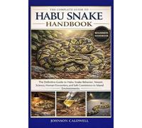 THE COMPLETE GUIDE TO HABU SNAKE HANDBOOK: The Definitive Guide to Habu Snake Behavior, Venom Science, Human Encounters, and Safe Coexistence in Island Environments