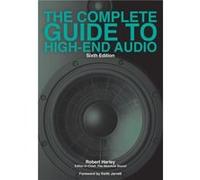 The Complete Guide to HighEnd Audio by Robert Harley Robert Harley (Auteur)