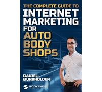 The Complete Guide To Internet Marketing For Auto Body Shops