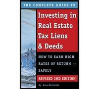 The Complete Guide to Investing in Real Estate Tax Liens Deeds How to Earn High Rates of Return Safely REVISED 2ND EDITION by Alan Northcott Alan Northcott (Auteur)
