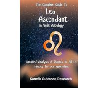 The Complete Guide to Leo Ascendant in Vedic Astrology: Detailed Analysis of Planets in All 12 Houses for Leo Ascendant