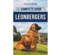 The Complete Guide to Leonbergers Selecting Training Feeding Exercising Socializing and Loving Your New Leonberger Puppy - Vanessa Richie - LP Media Inc. Vanessa RichieVanessa Richie (Auteur)