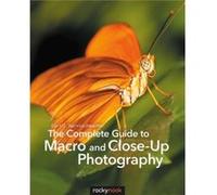 The Complete Guide to Macro and CloseUp Photography by Cyrill Harnischmacher Inconnu (Auteur)