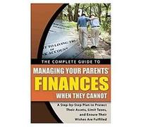 The Complete Guide to Managing Your Parents' Finances When They Cannot Fraser Sherman (Auteur)