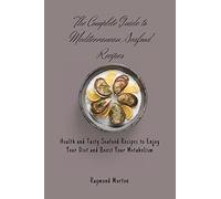 The Complete Guide To Mediterranean Seafood Recipes