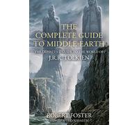 Guide complet de la Terre du Milieu – Le guide définitif du monde de J.R.R. Tolkien