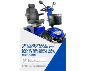 THE COMPLETE GUIDE TO MOBILITY SCOOTER, SERVICE, FAULT FINDING AND REPAIRS.
