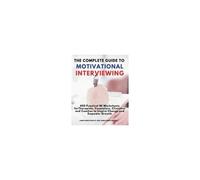 The Complete Guide To Motivational Interviewing