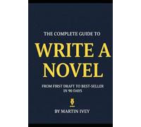The Complete Guide to Novel Writing