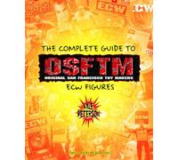 The Complete Guide to Original San Francisco Toy Makers ECW Figures
