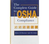 The Complete Guide to Osha Compliance Joel M. Cohen, Robert D. Peterson (Auteur)