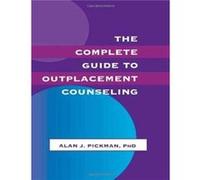 The Complete Guide To Outplacement Counseling - Alan J. Pickman - Taylor amp Francis Inc - Livre en Anglais - Hardback Alan J. PickmanAlan J. Pickman (Auteur)
