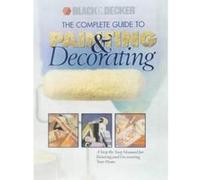 The Complete Guide to Painting and Decorating Creative Publishing International, M.D.) Black & Decker Corporation (Towson (Auteur)