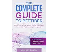 The Complete Guide to Peptides: A Practical and Evidence-Based Handbook for Health, Performance & Longevity