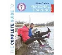 The Complete Guide To Personal Training: 2nd Edition