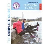 The Complete Guide to Personal Training 2nd Edition by Mr Morc Coulson Inconnu (Auteur)