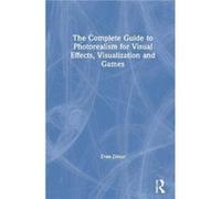The Complete Guide to Photorealism for Visual Effects Visualization and Games - Dinur Eran Brainstorm Digital USA - Taylor amp Francis Ltd - Livre en Angl Dinur Eran Brainstorm Digital USADinur Eran B