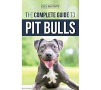 The Complete Guide To Pit Bulls