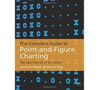 The Complete Guide to Point-And-Figure Charting: The New Science of an Old Art Weber, Heinrich, Zieg, Kermit (Auteur)