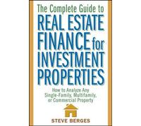 The Complete Guide To Real Estate Finance For Investment Properties