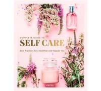 The Complete Guide to Self Care by Kiki Ely Kiki Ely (Auteur)