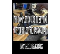 The Complete Guide To Setting Up Your Electric Bass Guitar