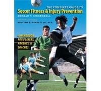 The Complete Guide to Soccer Fitness and Injury Prevention by Donald T. Kirkendall Donald T. Kirkendall (Auteur)