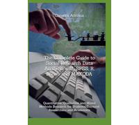 The Complete Guide to Social Research Data Analysis with SPSS, R, NVivo and MAXQDA: Quantitative, Qualitative and Mixed Methods Research for Students, Doctoral Researchers and Academics