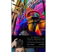 The Complete Guide to Sonys Alpha 58 SLT BampW Edition - Gary Friedman - Lulu Press Inc. - Livre en Anglais Gary FriedmanGary Friedman (Auteur)