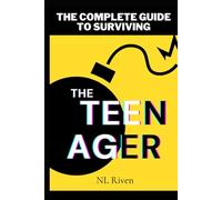 The Complete Guide To Surviving The Teenager