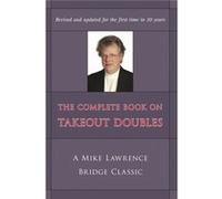 The Complete Guide To Takeout Doubles: A Mike Lawrence Bridge Classic (Paperback) Mike Lawrence, (Auteur)