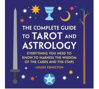 The Complete Guide To Tarot And Astrology