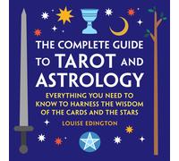 The Complete Guide To Tarot And Astrology