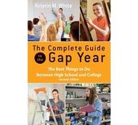 The Complete Guide to the Gap Year | Kristin M. White Kristin M. White (Auteur)