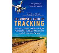 The Complete Guide to Tracking (Third Edition): Following tracks, trails and signs, concealment, night movement and all forms of pursuit