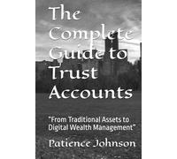 The Complete Guide to Trust Accounts: “From Traditional Assets to Digital Wealth Management”