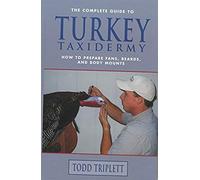 The Complete Guide To Turkey Taxidermy: How To Prepare Fans, Beards, And Body Mounts