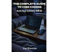 The Complete Guide to Vibe Coding: Build Real Software With AI