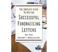 The Complete Guide to Writing Successful Fundraising Letters for Your Nonprofit Organization Charlotte Dixson (Auteur)