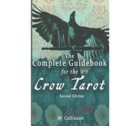 The Complete Guidebook for the Crow Tarot: Second Edition