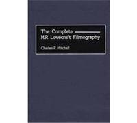 The Complete H.P. Lovecraft Filmography, Bibliographies and Indexes in the Performing Arts Charles P. Mitchell (Auteur)