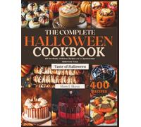 THE COMPLETE HALLOWEEN COOKBOOK: 400 Devilishly Delicious Recipes for a Spooktacular Halloween Feast