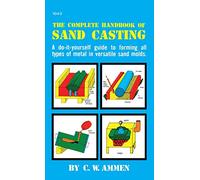 The Complete Handbook of Sand Casting